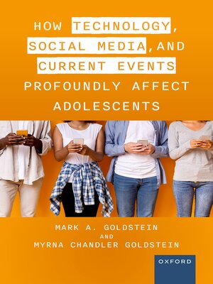cover image of How Technology, Social Media, and Current Events Profoundly Affect Adolescents